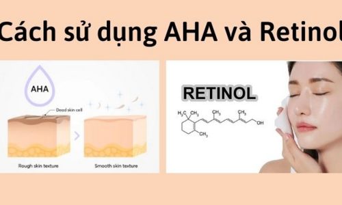 Cách kết hợp AHA và Retinol hiệu quả nhất cho da