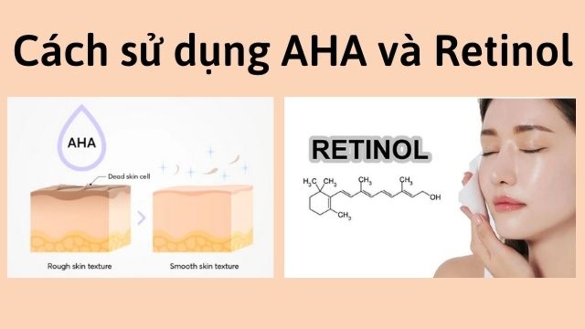 Cách kết hợp AHA và Retinol hiệu quả nhất cho da