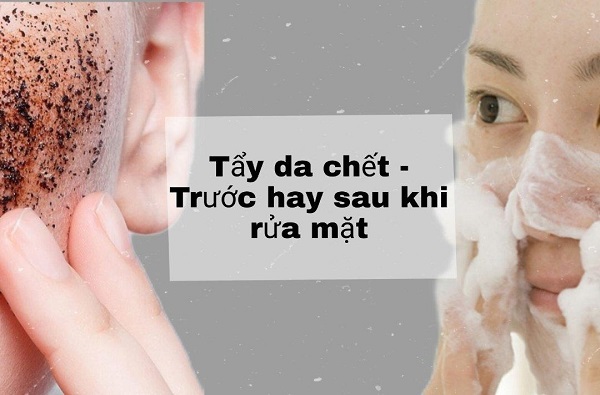 Nên tẩy tế bào chết trước hay rửa mặt trước?